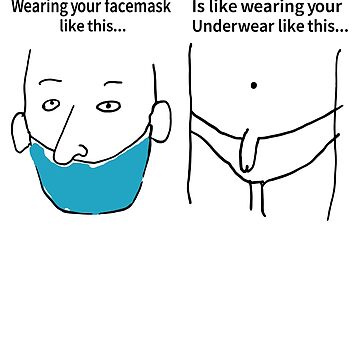 nose out of mask like underwear