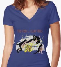 You Pray ...I leap Fires Women's Fitted V-Neck T-Shirt