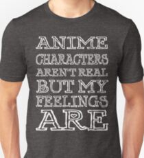 anime characters aren't real but my feelings are (white font) Slim Fit T-Shirt