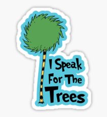 I Speak For The Trees Sticker