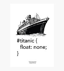Geek Tee - CSS Jokes - Titanic Photographic Print