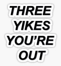 Three Yikes You're Out Sticker