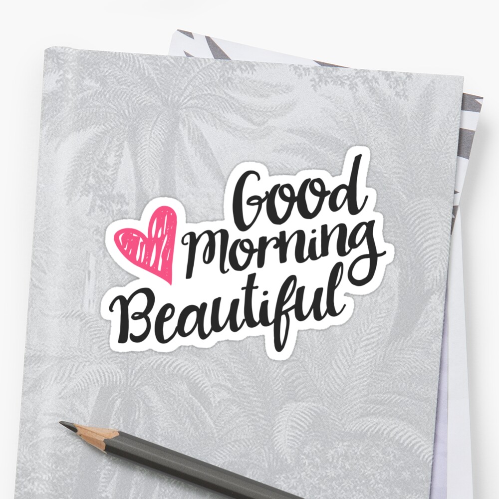 "Good Morning Beautiful" Sticker by Redbubble