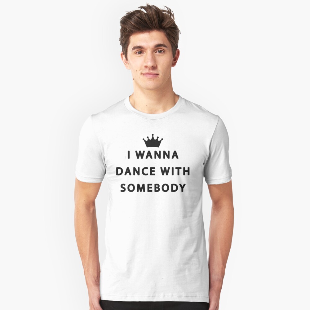 i wanna dance with somebody t shirt