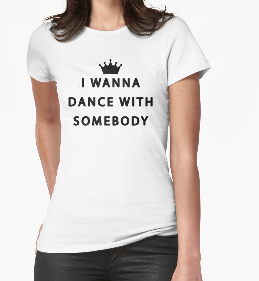 i wanna dance with somebody t shirt