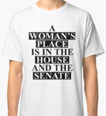 A Woman's Place... Classic T-Shirt
