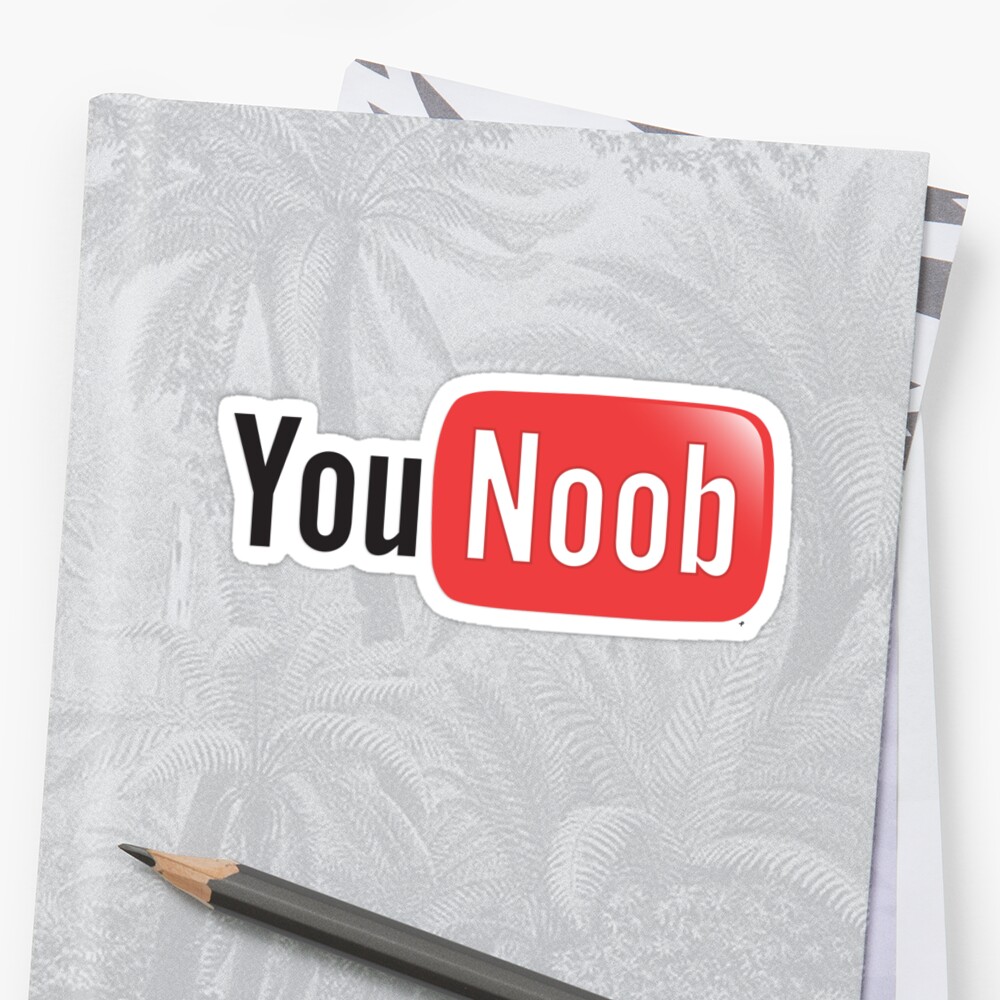 YouTube Parody You Noob Internet Meme Shirt Stickers By