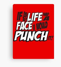 If Your Life Had A Face I Would Punch It! - Scott pilgrim vs The World Canvas Print