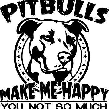 Artwork thumbnail, Pitbulls Make Me Happy You Not So Much by wantneedlove