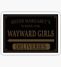 Sister Margaret's School for Wayward Girls Sticker