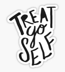 Treat Yo Self II Sticker