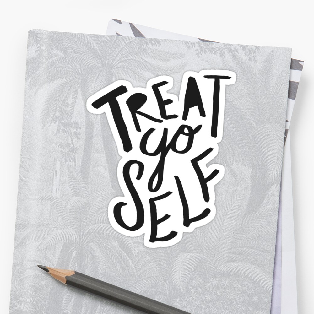 treat-yo-self-ii-sticker-by-adventurlings-redbubble