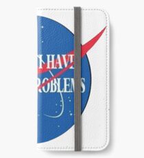 "houston i have so many problems" iPhone Wallet/Case/Skin