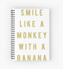 Smile like a monkey with a banana Spiral Notebook