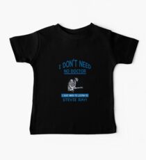 I Don't Need No Doctor Baby Tee