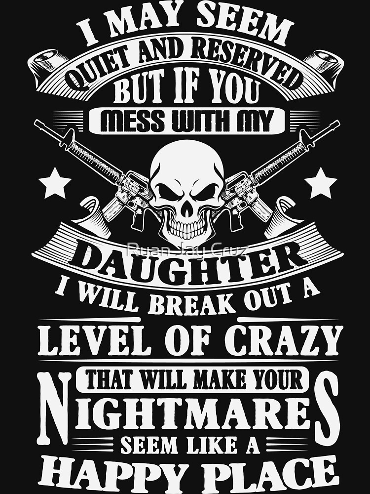 "DON'T MESS WITH MY DAUGHTER" T-shirt by RJCruz | Redbubble