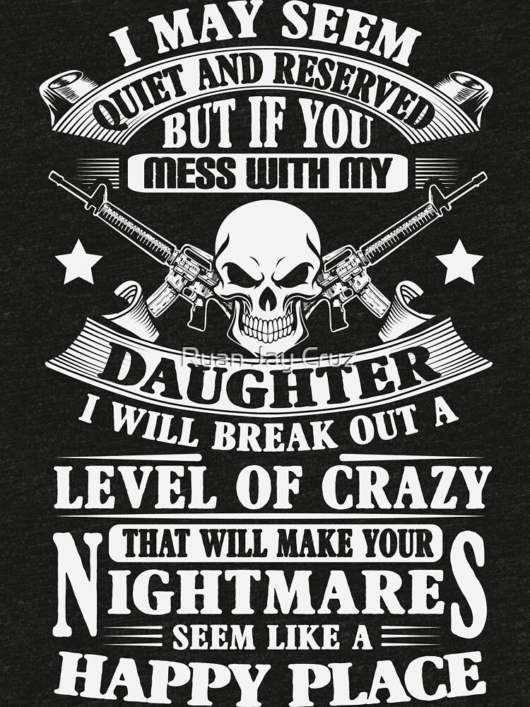 "DON'T MESS WITH MY DAUGHTER" T-shirt by RJCruz | Redbubble