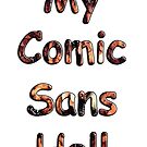 My Comic Sans Hell, 2014 by SlideRulesYou