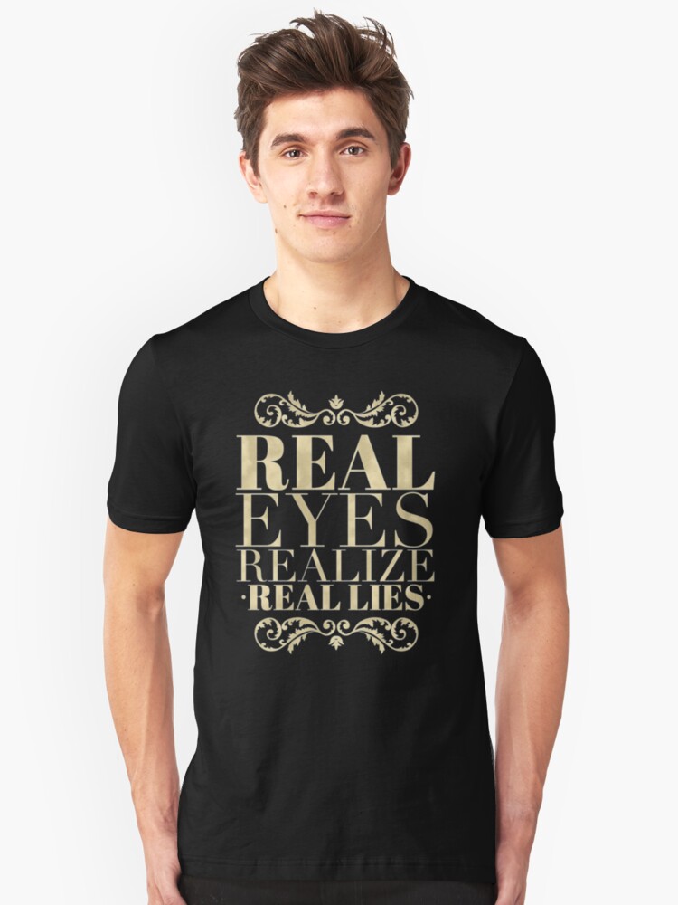 Real Eyes Realize Real Lies Pullover