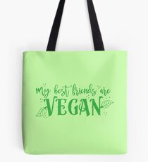 my best friends are VEGAN Tote Bag