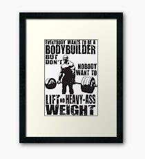 Everybody Wants To Be A Bodybuilder (Ronnie Coleman) Framed Print