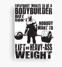 Everybody Wants To Be A Bodybuilder (Ronnie Coleman) Canvas Print
