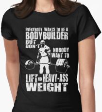 Everybody Wants To Be A Bodybuilder (Ronnie Coleman Deadlift) Women's Fitted T-Shirt