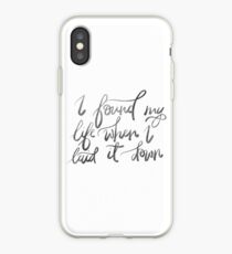 I found my life when I laid it down iPhone Case