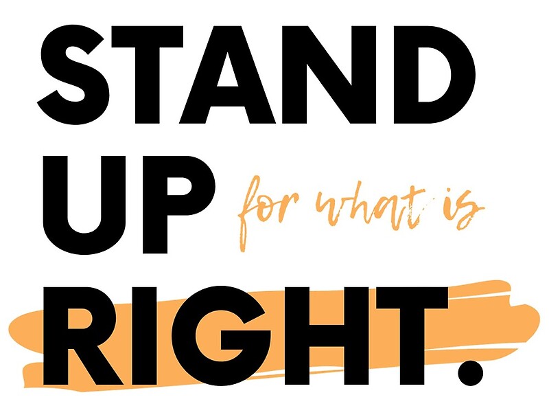 "Stand up for what is right." by Whale-shop | Redbubble