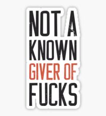 Not a known giver of fucks shirt Sticker