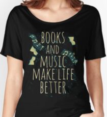 books and music make life better #1 Women's Relaxed Fit T-Shirt