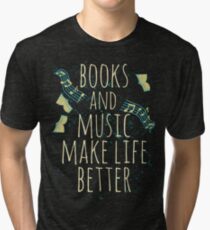 books and music make life better #1 Tri-blend T-Shirt