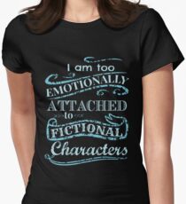 I am too emotionally attached to fictional characters #2 Women's Fitted T-Shirt