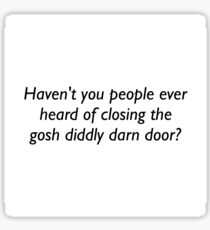 Closing Gosh Diddly Darn Doors Sticker