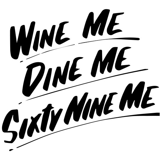 "Wine Me Dine Me Sixty Nine Me" Poster by katetran137 Redbubble