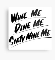 Wine Me Dine Me Sixty Nine Me Metal Print