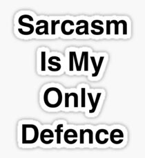Sarcasm Is My Only Defence - Teen Wolf Stiles Stilinski Sticker