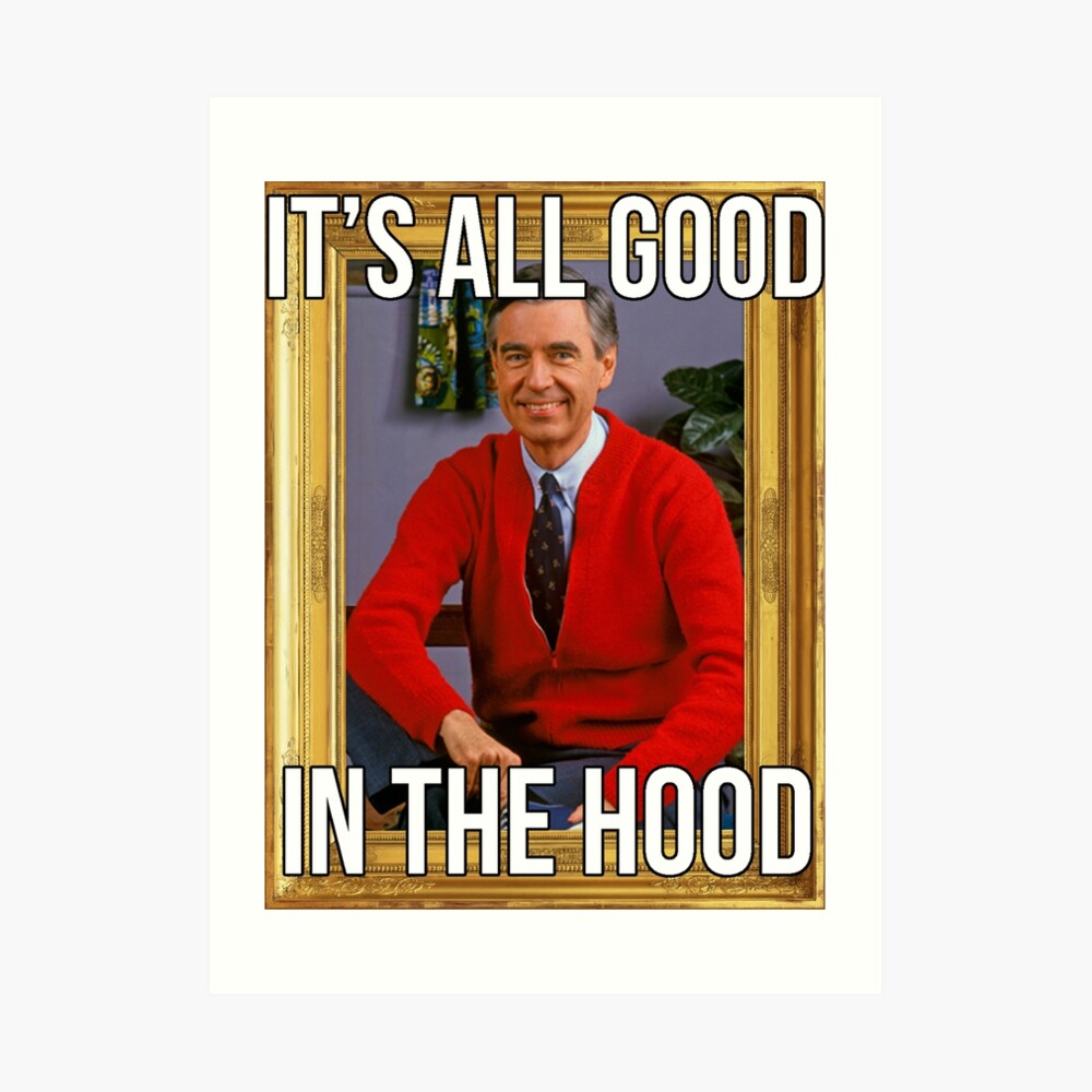 i-ts-all-good-in-the-hood-mr-rogers-art-print-by-webbstr-redbubble