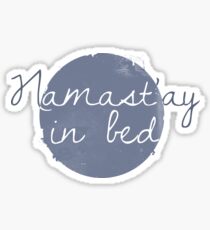 Namast'ay in bed Sticker