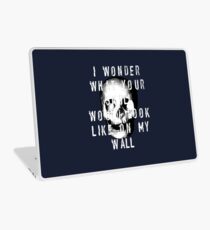 I Wonder What Your Skull Would Look Like On My Wall Laptop Skin