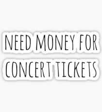 Need Money for Concert Tickets Sticker