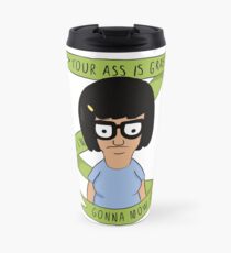 Tina Belcher- Funny Quotes Travel Mug
