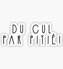 du cul par pitié Sticker
