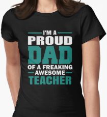 Proud Dad Of A Freaking Awesome Teacher. Father's Day Gift For Dad. Women's Fitted T-Shirt