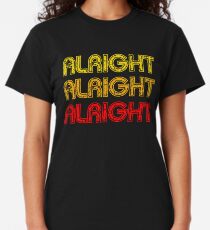 Dazed And Confused - Alright Alright Alright Classic T-Shirt