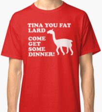 Napoleon Dynamite - Tina You Fat Lard Come Get Some Dinner Classic T-Shirt
