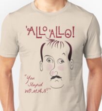 Allo Allo, René François Artois, "You Stupid WOMAN!" Unisex T-Shirt