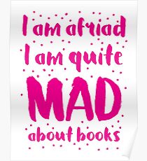 I am afraid i am quite mad about BOOKS Poster