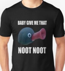 Baby Give Me That Noot Noot Unisex T-Shirt