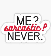 Me? Sarcastic? Never. Sticker